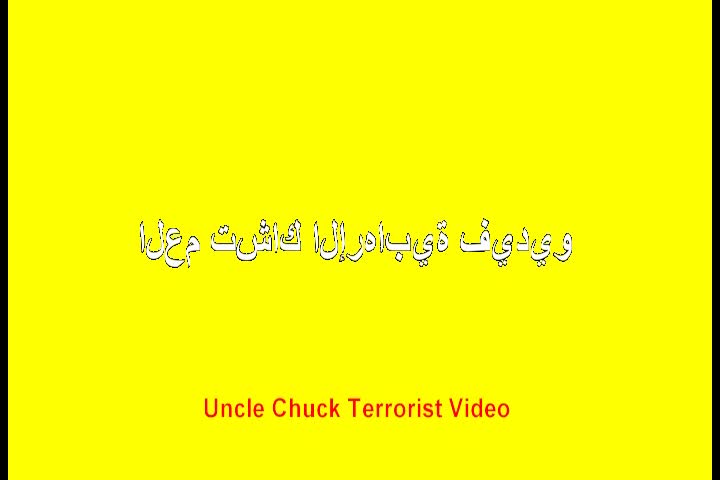 Uncle Chuck's Terrorist Video
