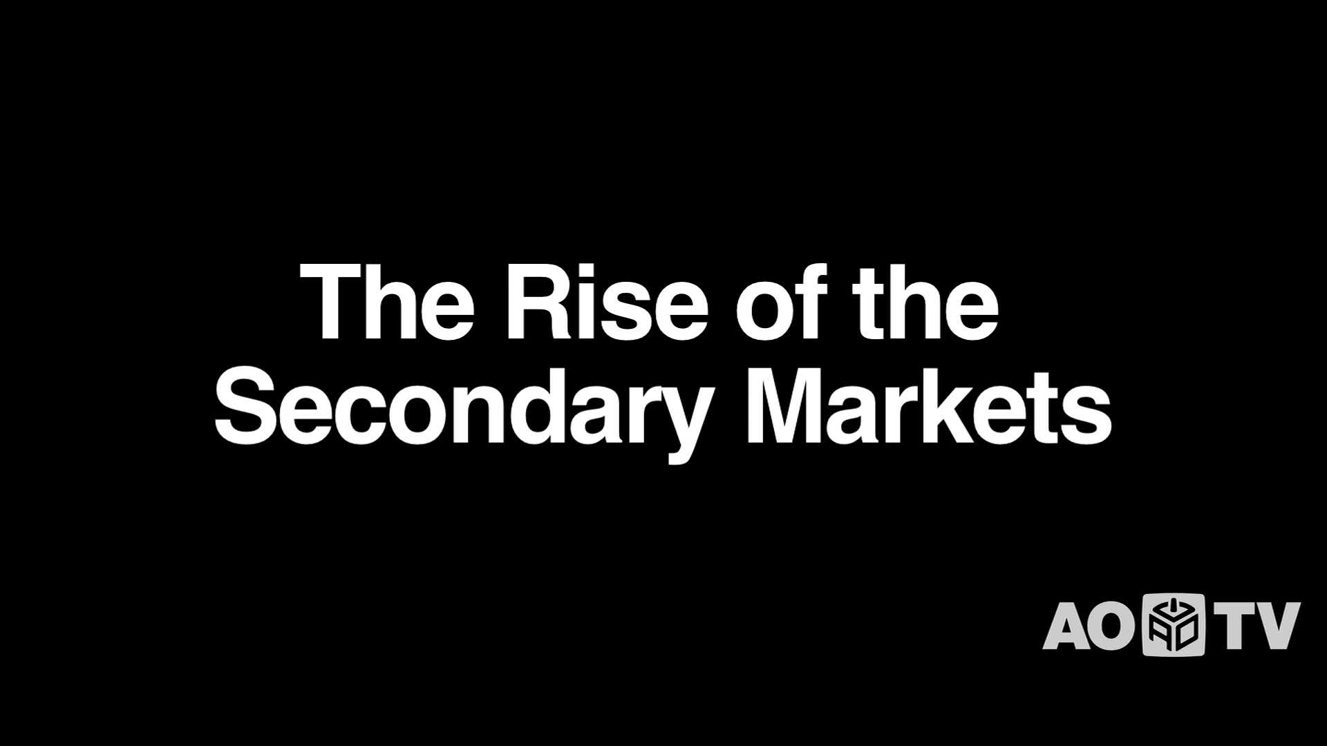 The Rise of the Secondary Markets