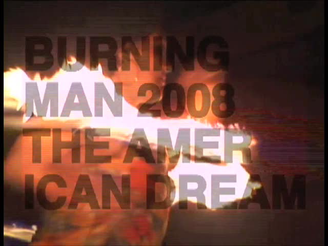 BURNcast.TV Video Submission: Burning Man 2008 The Amer Ican Deam