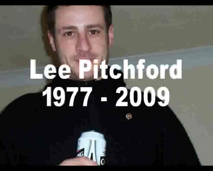 Lee Pitchford (Pitchie) Deeply Missed By All 1977 - 2009