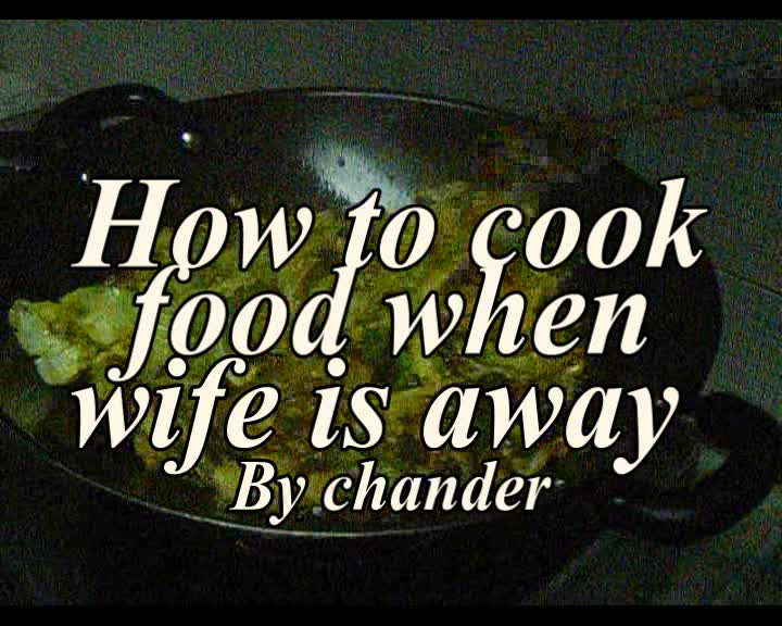 How to cook when wife is away