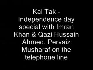 Kal Tak-Independen Day Special- Imran Khan - Qazi - Musharaf