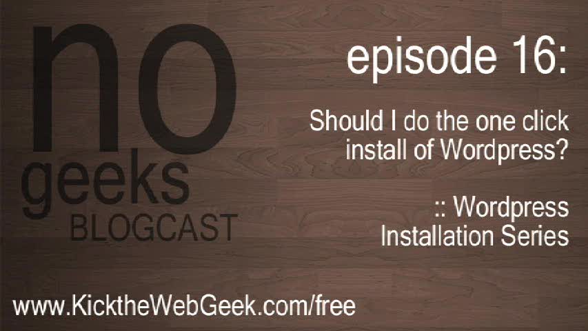 [nogeeks] Blogcast :: Should I do the one click install of wordpress? - Wordpress Installation Series