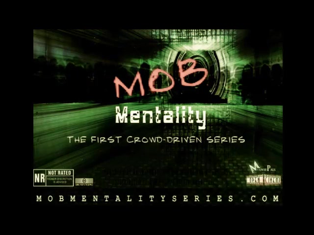 Mob Mentality - First Crowd Driven Series by MoviePals