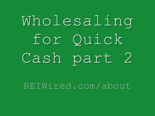 Wholesaling for Quick Cash part 2 | REI Wired