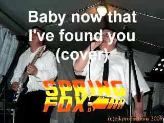 springfox too Baby now that I've found you cover version audio and pics