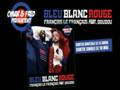 Bleu Blanc Rouge Francois le Français Feat Doudou .wmv
