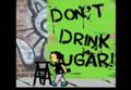 Don't Drink Sugar, Drink WAT-AAH!