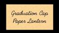 Graduation Cap Paper Lantern