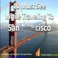 10 Must See While Traveling To San Francisco, California