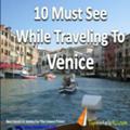 10 Must See While Traveling To Venice, Italy