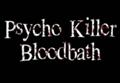 Psycho Killer Bloodbath Teaser Trailer