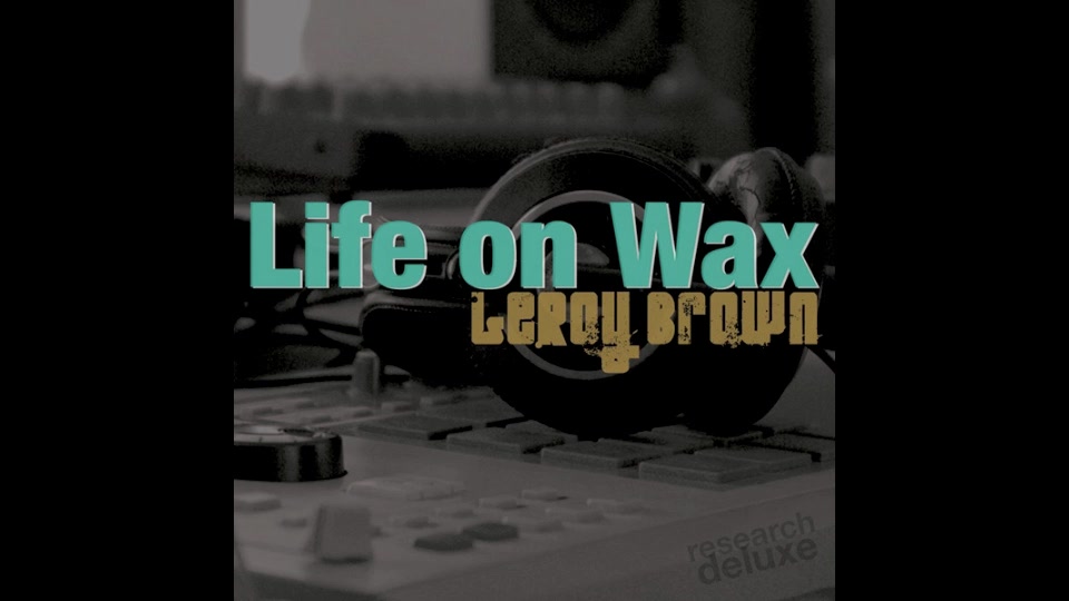 LeRoy Brown - Life on Wax (2010, Research Deluxe)