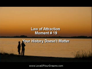 Law of Attraction Coach: Your Past is Irrelevant