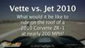 Vette vs Jet - raw Corvette ZR-1 roof POV footage