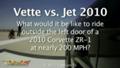 Vette vs Jet - raw Corvette ZR-1 Left POV footage
