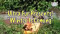 “Winter Is Coming” : Ultra Fur