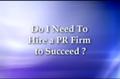 Do I need to hire a PR firm to succeed?