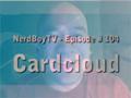SHOW #104 - NerdBoyTV: Cardcloud