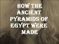 How The Pyramids Of Ancient Egypt Were Made