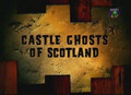 Truth Or Scare-Ghosts Of Scotland/Part One