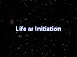 Life as Initiation 4.12.1.1