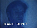 BEWARE + SUSPECT - 1/25/08