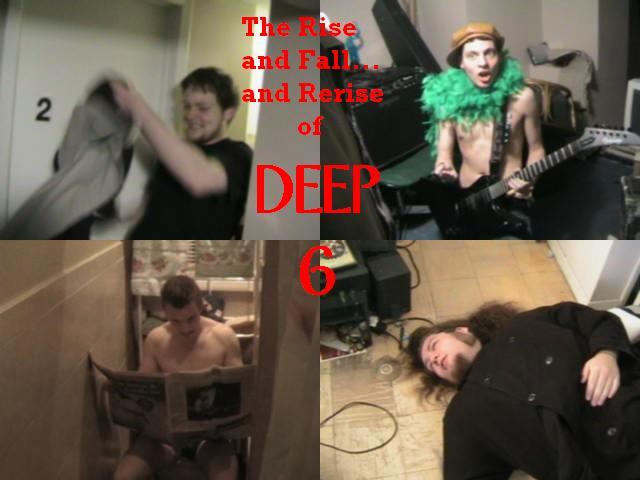 The Rise and Fall... and Rerise of DEEP 6