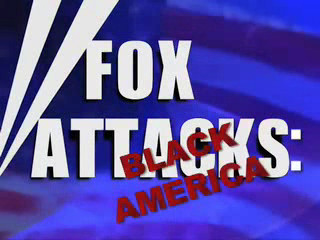 Fox Attacks Black America