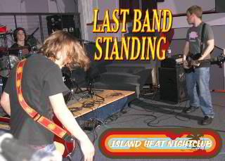 Island Heat Nightclub Last Band Standing 4-21-2007