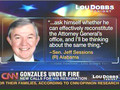 Lou Dobbs - Gonzales Under Fire
