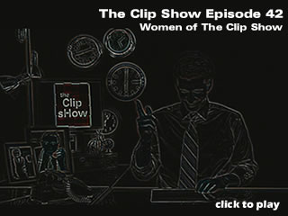 42 The Clip Show - Women of the Clip Show