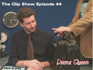 44 The Clip Show - Drama Queen