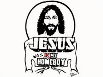 Jesus Was My Homeboy