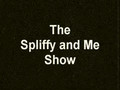 The Spliffy and Me Show