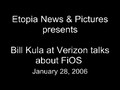 Bill Kula at Verizon talks about FiOS, January  28, 2006