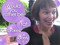 Would you rather be fat, broke or lonely?