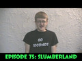 60 Seconds Episode 75: Slumberland