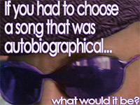 If you had to choose a song that was autobiographical, what would it be?
