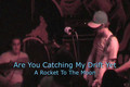 A Rocket To The Moon Live - Are You Catching My Drift Yet