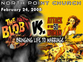 February 24, 2008 - The Blob vs. The Attack of the 50ft Woman: Bringing Life to Marriage