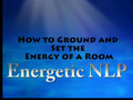 Energetic NLP: Grounding and Own the Room