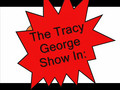 The Tracy George Show - Episode 1