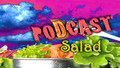 Podcast Salad 47: Burg Joppa Barats