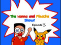 The Hanna and Pikachu Show - Episode 3
