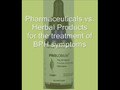 BPH - Pharmaceuticals vs. Herbal Products - BPH Solutions - 