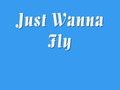Just Wanna Fly
