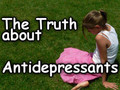 Antidepressants Facts, The Truth about Psychiatry Depression