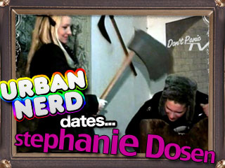 Urban Nerd dates Stephanie Dosen