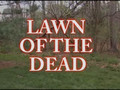 LAWN OF THE DEAD